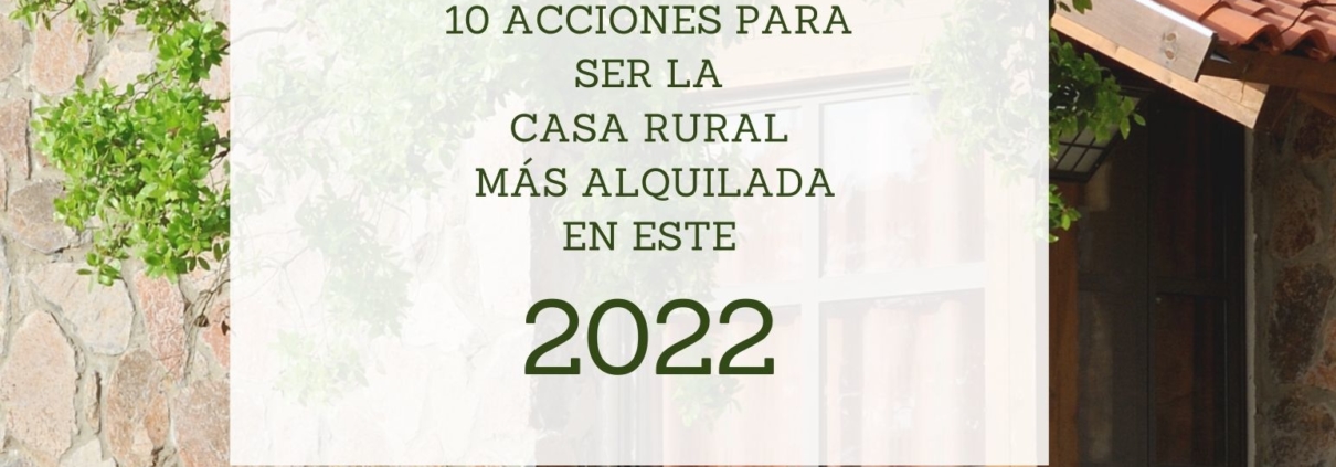 10 acciones para ser la casa rural más alquilada en este 2022